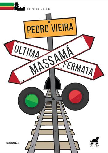 Ultima fermata, Massamà - Pedro Vieira - Libro Tuga Edizioni 2015, Torre de Belém | Libraccio.it