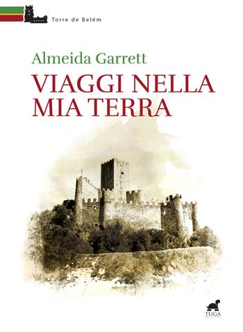 Viaggi nella mia terra - Almeida Garrett - Libro Tuga Edizioni 2015, Torre de Belém | Libraccio.it