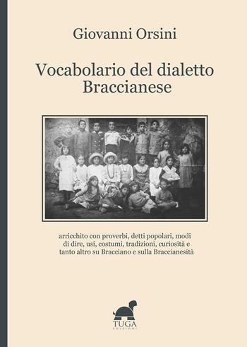 Vocabolario del dialetto braccianese - Giovanni Orsini - Libro Tuga Edizioni 2016, Cinquetorri | Libraccio.it