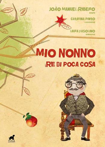 Mio nonno, re di poca cosa - João Manuel Ribeiro - Libro Tuga Edizioni 2017, Piccole torri | Libraccio.it
