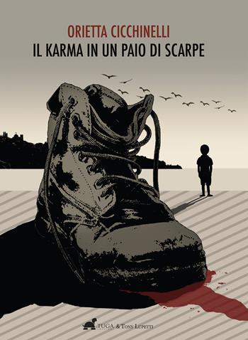 Il karma in un paio di scarpe - Orietta Cicchinelli - Libro Tuga Edizioni 2018 | Libraccio.it