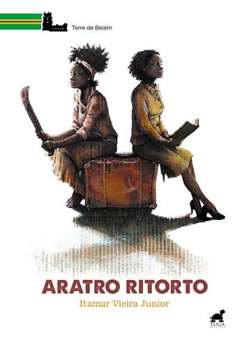 Aratro ritorto - Itamar Vieira Junior - Libro Tuga Edizioni 2020, Torre de Belém | Libraccio.it