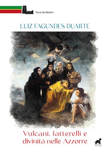 Vulcani, fatterelli e divinità nelle Azzorre - Luiz Fagundes Duarte - Libro Tuga Edizioni 2023 | Libraccio.it