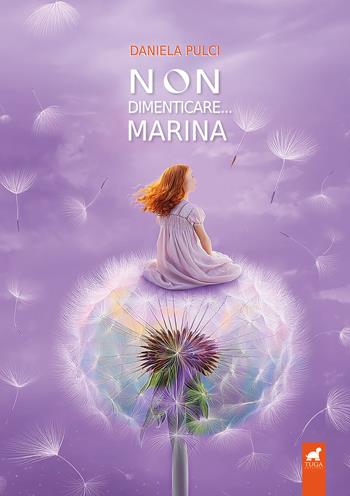 Non dimenticare... Marina - Daniela Pulci - Libro Tuga Edizioni 2024 | Libraccio.it