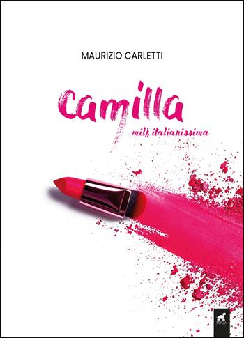 Camilla. Milf italianissima - Maurizio Carletti - Libro Tuga Edizioni 2025 | Libraccio.it
