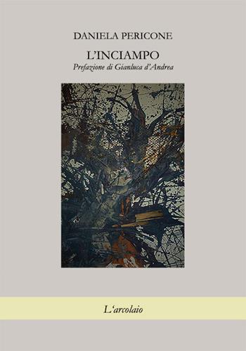 L'inciampo - Daniela Pericone - Libro L'Arcolaio 2015 | Libraccio.it