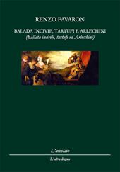 Balada incivie, tartufi e arlechini-Ballata incivile, tartufi e arlecchini. Ediz. italiana