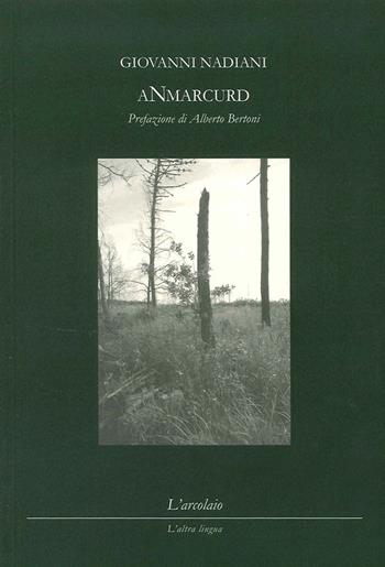 Anmaecurd - Giovanni Nadiani - Libro L'Arcolaio 2015 | Libraccio.it