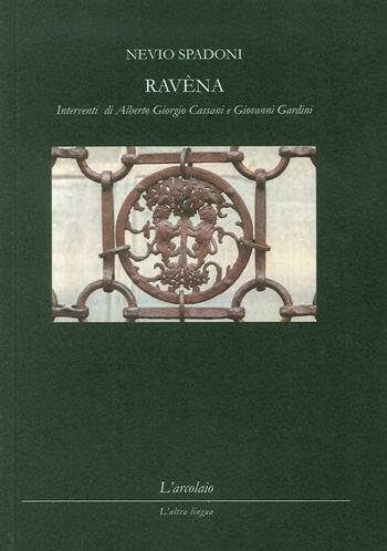 Ravèna - Nevio Spadoni - Libro L'Arcolaio 2016 | Libraccio.it