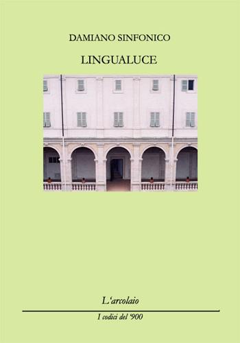 Lingualuce - Damiano Sinfonico - Libro L'Arcolaio 2017, I codici del '900 | Libraccio.it