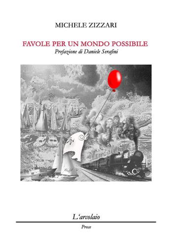 Favole per un mondo possibile  - Libro L'Arcolaio 2018 | Libraccio.it