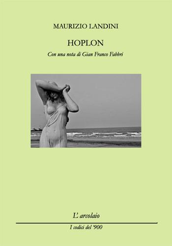 Hoplon - Maurizio Landini - Libro L'Arcolaio 2020, I codici del '900 | Libraccio.it