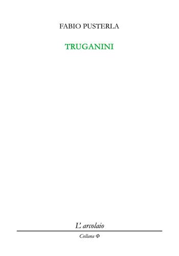 Truganini - Fabio Pusterla - Libro L'Arcolaio 2021, Phi | Libraccio.it