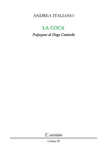 La coca - Andrea Italiano - Libro L'Arcolaio 2021, Phi | Libraccio.it