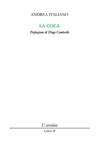 La coca - Andrea Italiano - Libro L'Arcolaio 2021, Phi | Libraccio.it