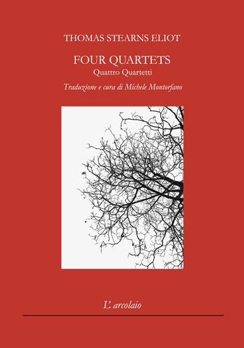 Four quartets-Quattro quartetti. Ediz. bilingue - Thomas S. Eliot - Libro L'Arcolaio 2022 | Libraccio.it