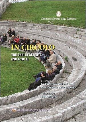 In circolo. Tre anni di attività 2011-2014 del centro studi del Sannio - Davide Panella, Mario Pedicni, Michele Ruggiano - Libro Realtà Sannita 2015 | Libraccio.it