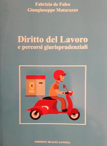 Diritto del lavoro e percorsi giurisprudenziali - Fabrizio De Falco, Giangiuseppe Matarazzo - Libro Realtà Sannita 2019 | Libraccio.it