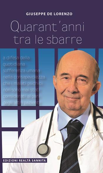 Quarant'anni tra le sbarre - Giuseppe De Lorenzo - Libro Realtà Sannita 2018 | Libraccio.it