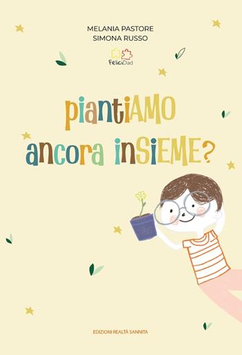 Piantiamo ancora insieme. Con carta piantabile - Melania Pastore, Simona Russo - Libro Realtà Sannita 2024 | Libraccio.it