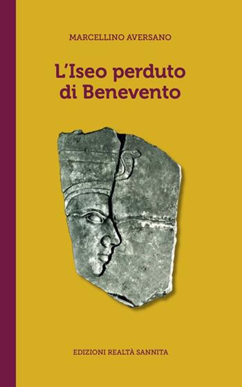 L'Iseo perduto di Benevento - Marcellino Aversano - Libro Realtà Sannita 2025 | Libraccio.it