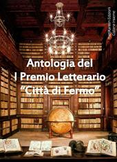 Antologia del 1° premio letterario «Città di Fermo»