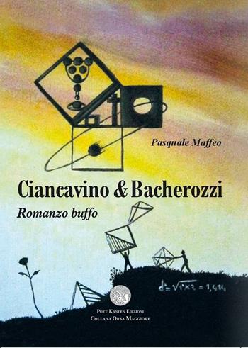 Ciancavino & Bacherozzi - Pasquale Maffeo - Libro Poetikanten 2016, Orsa maggiore | Libraccio.it