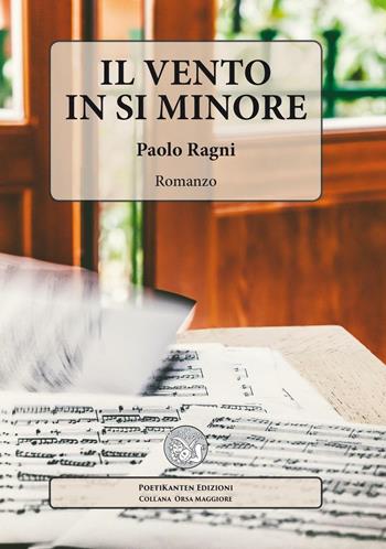 Il vento in si minore - Paolo Ragni - Libro Poetikanten 2016, Orsa maggiore | Libraccio.it