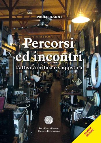 Percorsi ed incontri. L'attività critica e saggistica - Paolo Ragni - Libro Poetikanten 2016 | Libraccio.it