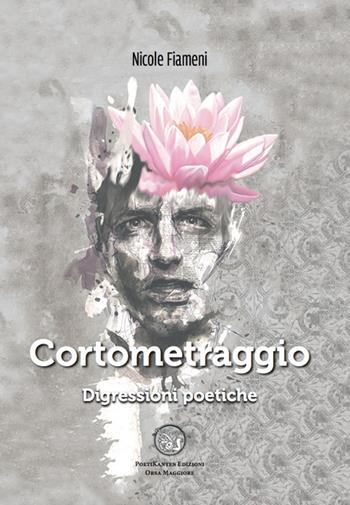 Cortometraggio. Digressioni poetiche - Nicole Fiameni - Libro Poetikanten 2016, Orsa maggiore | Libraccio.it
