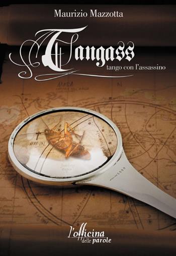 Tangass. Tango con l'assassino - Maurizio Mazzotta - Libro L'Officina delle Parole 2015 | Libraccio.it