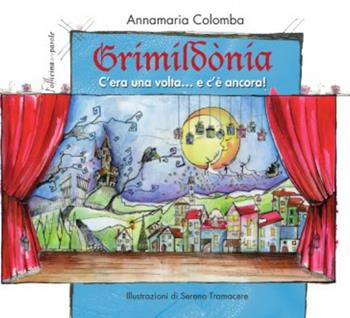Grimildonia. C'era una volta...e c'è ancora - Annamaria Colomba - Libro L'Officina delle Parole 2017 | Libraccio.it