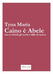Caino è Abele ma tu chiudi gli occhi e dillo di nuovo