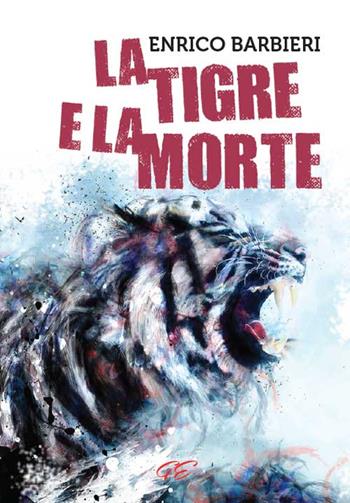 La tigre e la morte - Enrico Barbieri - Libro Giallomania Edizioni 2015 | Libraccio.it