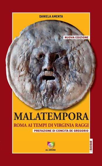 Malatempora. Roma ai tempi di Virginia Raggi. Nuova ediz. - Daniela Amenta - Libro All Around 2019, Baobab | Libraccio.it