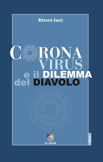 Coronavirus e il dilemma del diavolo - Ettore Ianì - Libro All Around 2020 | Libraccio.it