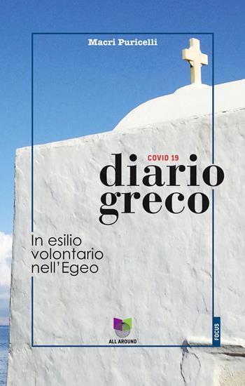 Diario greco. In esilio volontario nell'Egeo - Macri Puricelli - Libro All Around 2020, Focus | Libraccio.it