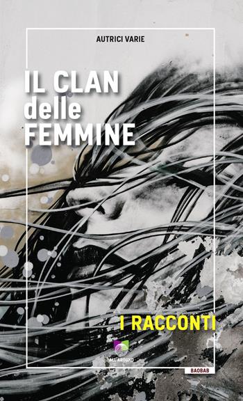 Il clan delle femmine. I racconti  - Libro All Around 2020, Baobab | Libraccio.it