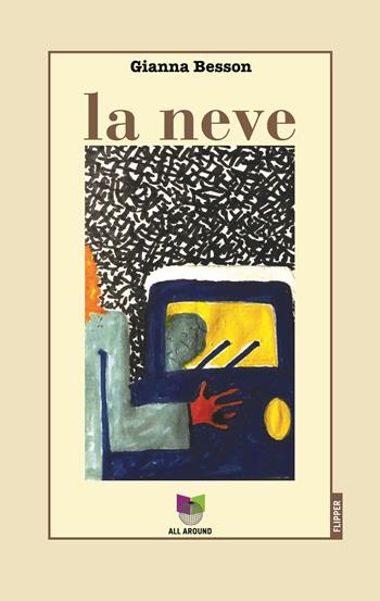 La neve - Gianna Besson - Libro All Around 2020, I flipper | Libraccio.it