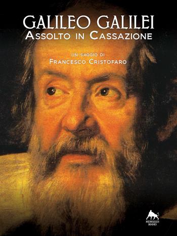 Galileo Galilei. Assolto in Cassazione - Francesco Cristofaro - Libro Herkules Books 2015, Bianco H | Libraccio.it