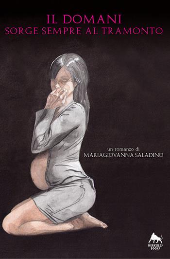 Il domani sorge sempre al tramonto - Mariagiovanna Saladino - Libro Herkules Books 2015, Bianco H | Libraccio.it