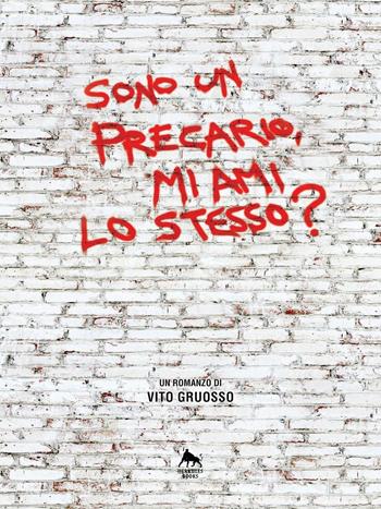 Sono un precario, mi ami lo stesso? - Vito Gruosso - Libro Herkules Books 2016 | Libraccio.it