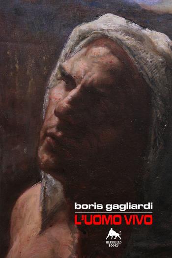 L' uomo vivo - Boris Gagliardi - Libro Herkules Books 2017, Bianco H | Libraccio.it