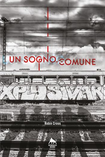 Un sogno comune - Robin Cross - Libro Herkules Books 2019, Giallo H | Libraccio.it