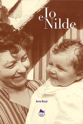 Io e Nilde - Anna Bossi - Libro Herkules Books 2019, Bianco H | Libraccio.it
