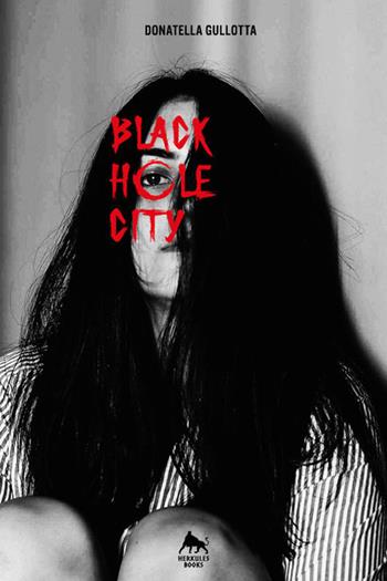 Black hole city - Donatella Gullotta - Libro Herkules Books 2020, Giallo H | Libraccio.it