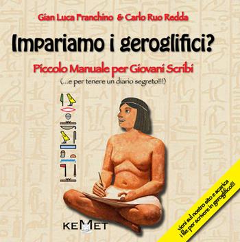 Impariamo i geroglifici? Piccolo manuale per giovani scribi. Ediz. illustrata - Carlo Ruo Redda, Gian Luca Franchino - Libro Kemet 2015 | Libraccio.it