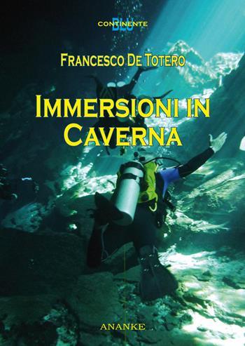 Immersioni in caverna - Francesco De Totero - Libro Kemet 2016, Continente blu | Libraccio.it