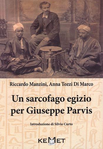 Un sarcofago egizio per Giuseppe Parvis - Riccardo Manzini, Anna Tozzi di Marco - Libro Kemet 2016 | Libraccio.it