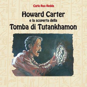 Howard Carter e la scoperta della tomba di Tutankhamon - Carlo Ruo Redda - Libro Kemet 2015 | Libraccio.it